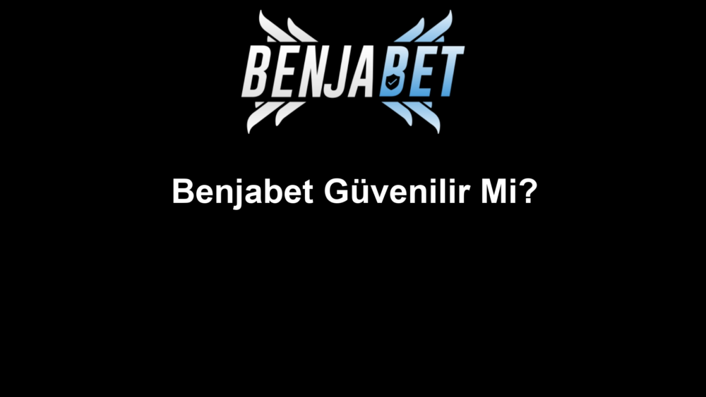 Benjabet Güvenilir Mi?