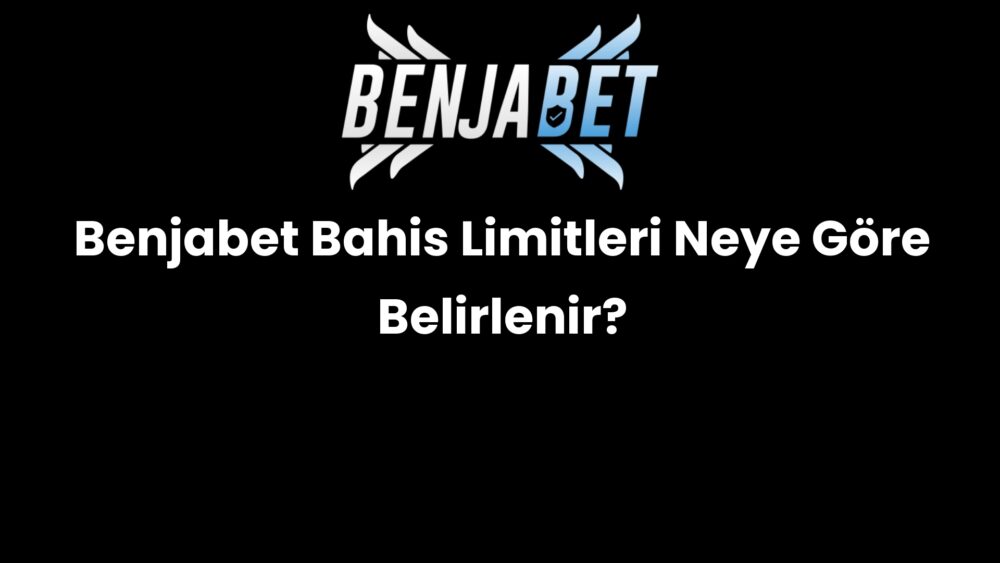 benjabet bahis limitleri neye gore belirlenir 651