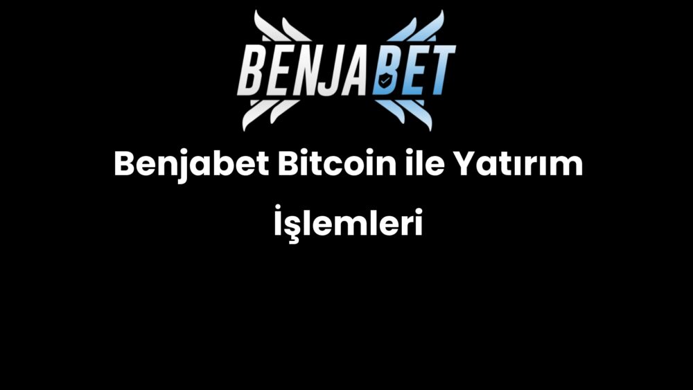 benjabet bitcoin ile yatirim islemleri 555