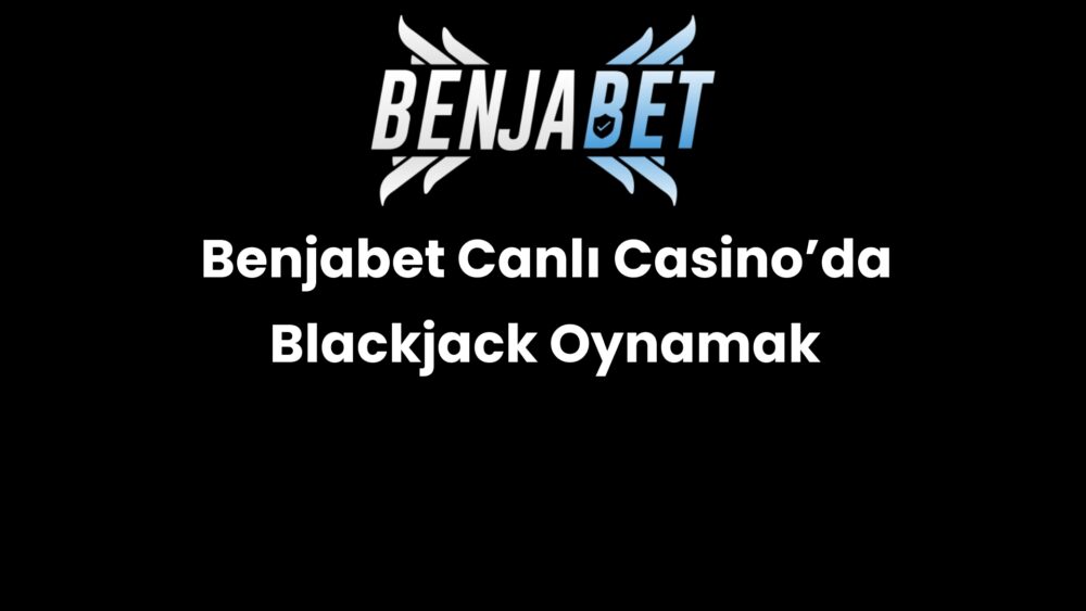 benjabet canli casinoda blackjack oynamak 639