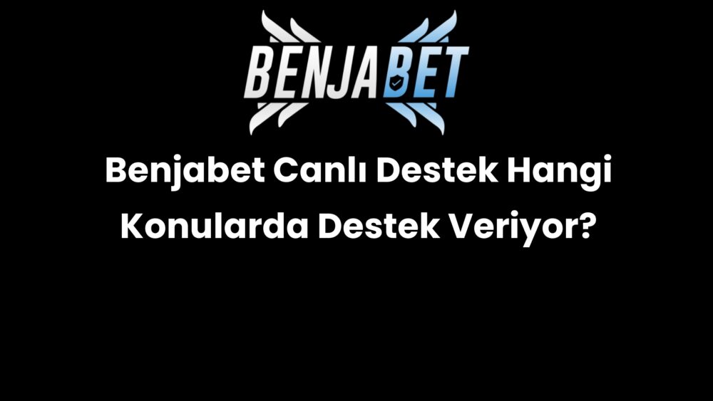 benjabet canli destek hangi konularda destek veriyor 654