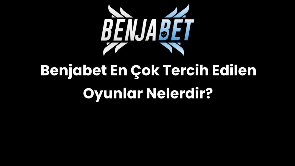 benjabet en cok tercih edilen oyunlar nelerdir 601