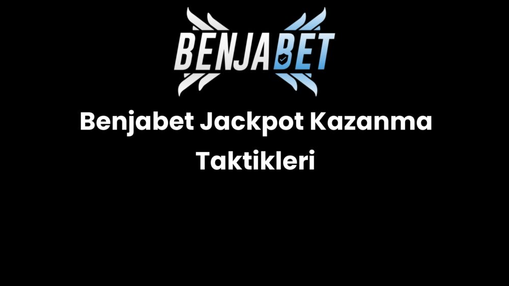 benjabet jackpot kazanma taktikleri 478