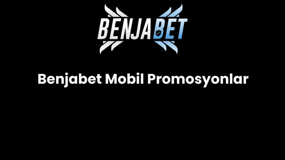 benjabet mobil promosyonlar 469