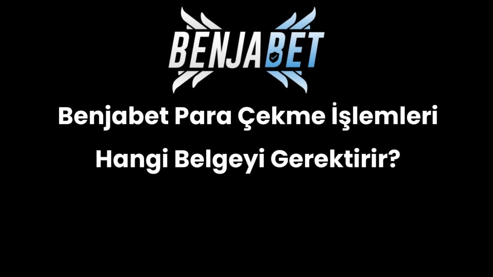 benjabet para cekme islemleri hangi belgeyi gerektirir 596