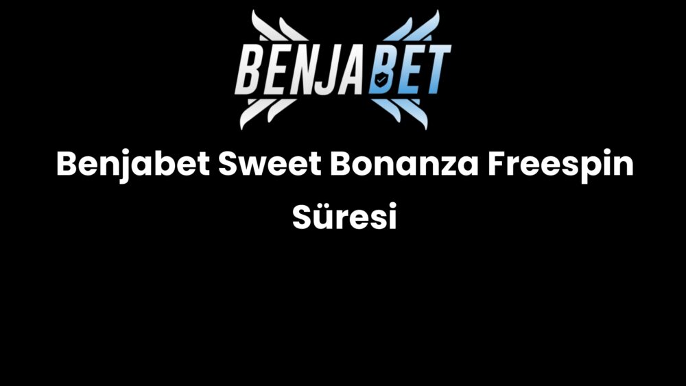 benjabet sweet bonanza freespin suresi 611