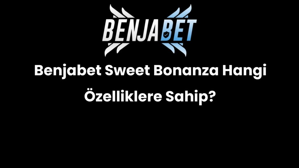 benjabet sweet bonanza hangi ozelliklere sahip 633
