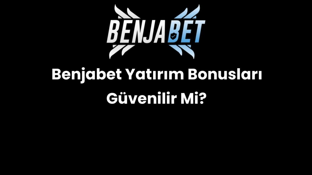 benjabet yatirim bonuslari guvenilir mi 641