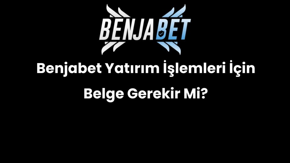 benjabet yatirim islemleri icin belge gerekir mi 661