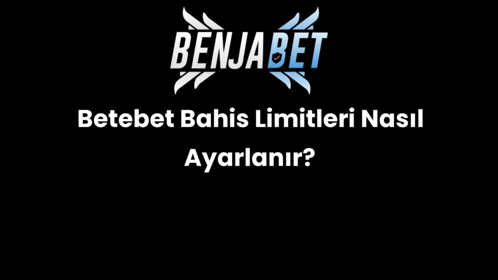 betebet bahis limitleri nasil ayarlanir 682