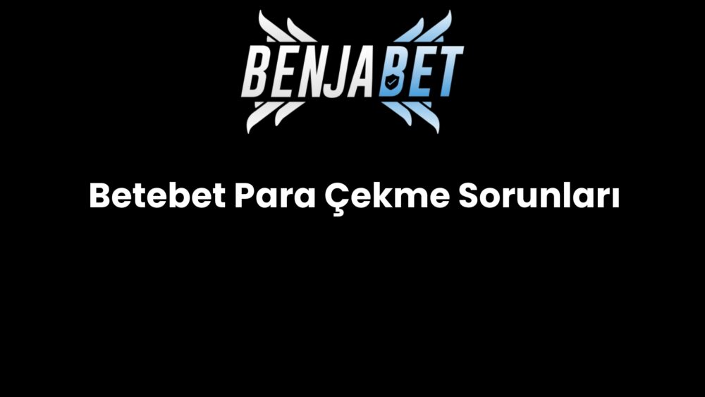 betebet para cekme sorunlari 681