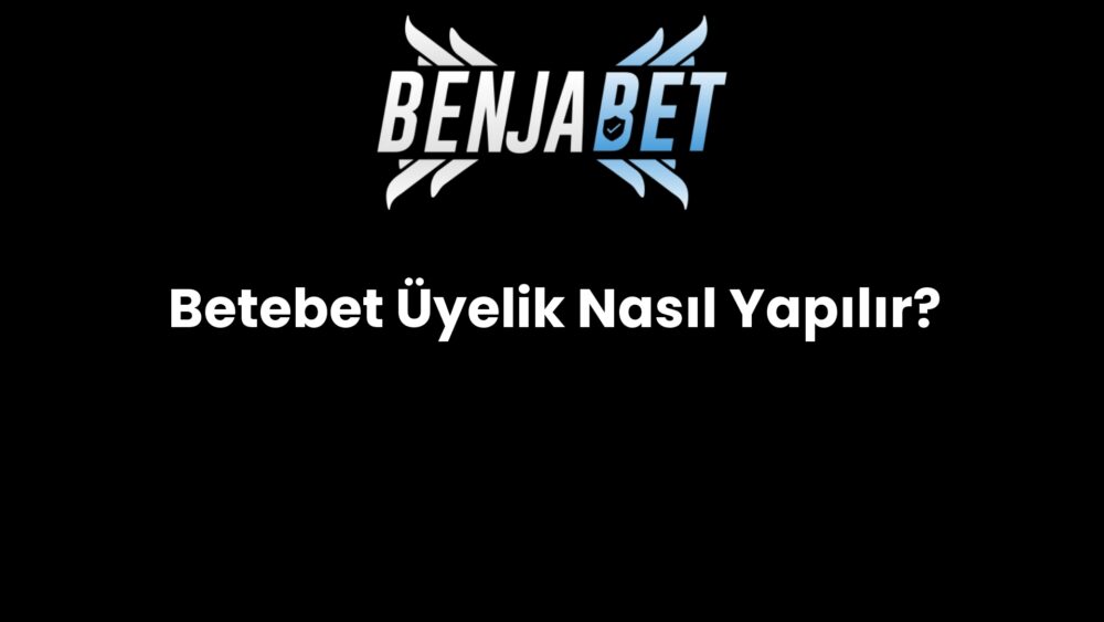 betebet uyelik nasil yapilir 702