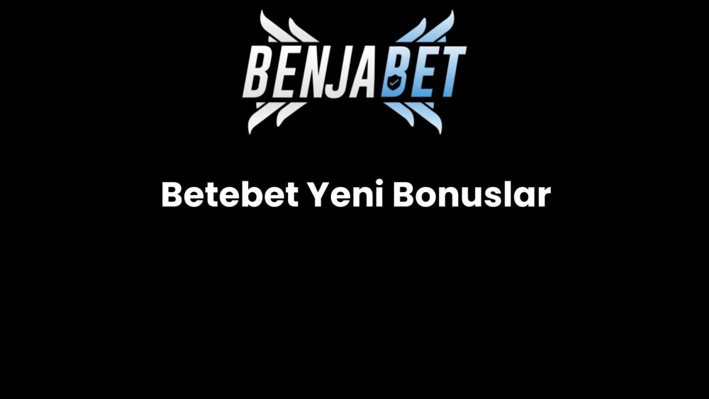 betebet yeni bonuslar 678