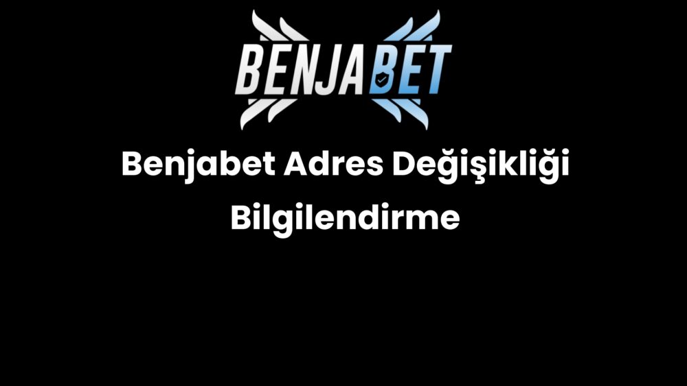 benjabet adres degisikligi bilgilendirme 1447