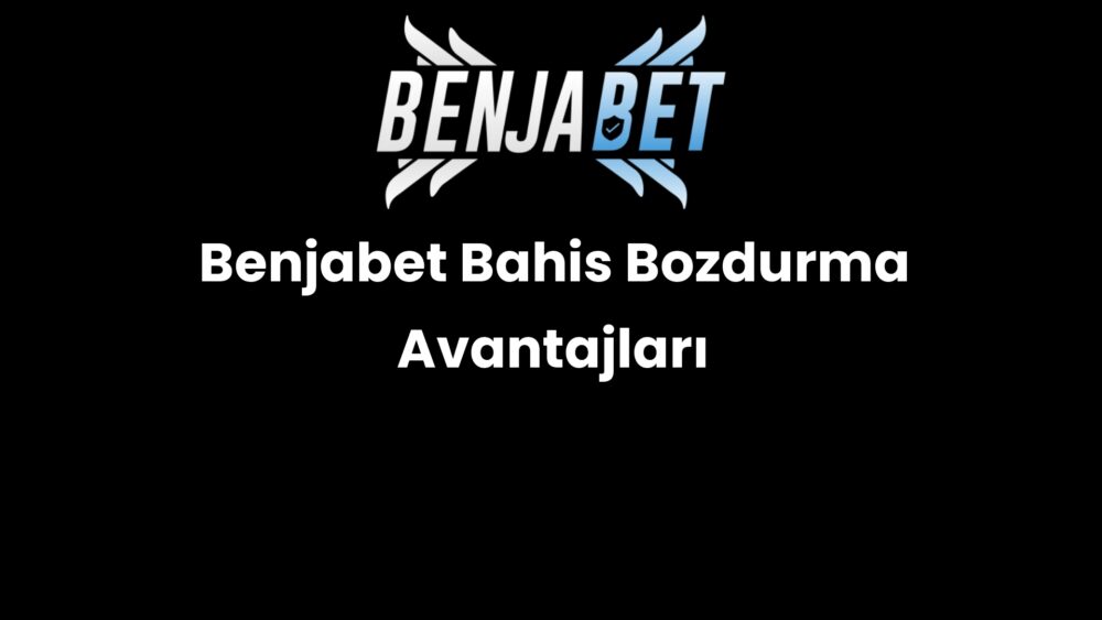 benjabet bahis bozdurma avantajlari 1230