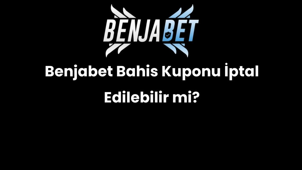 benjabet bahis kuponu iptal edilebilir mi 1475