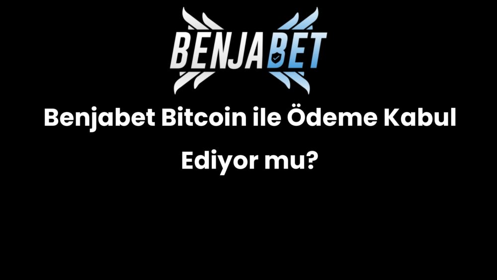 benjabet bitcoin ile odeme kabul ediyor mu 1454