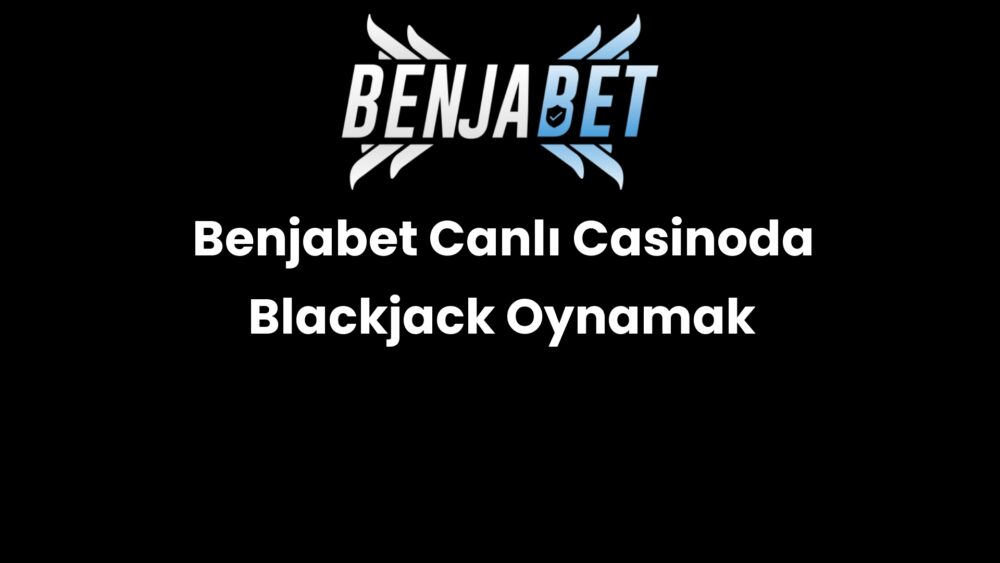 benjabet canli casinoda blackjack oynamak 1484