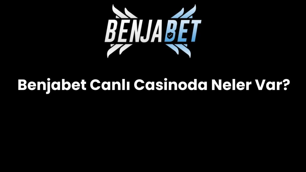 benjabet canli casinoda neler var 1444