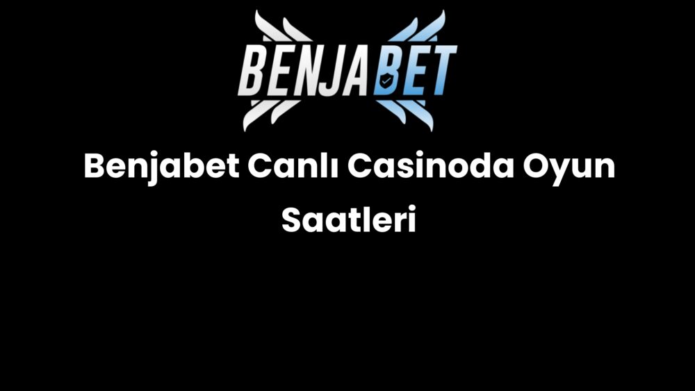 benjabet canli casinoda oyun saatleri 1497