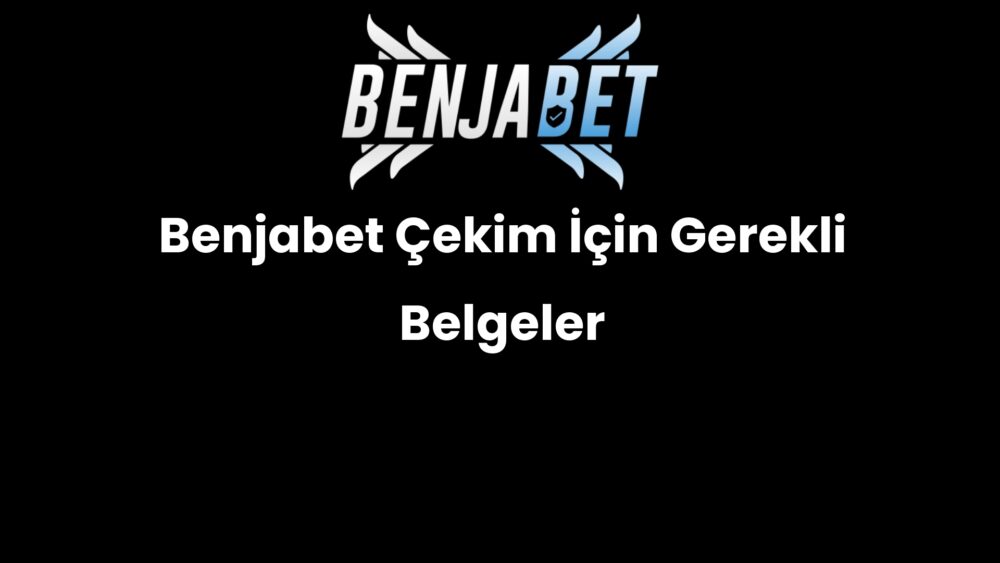benjabet cekim icin gerekli belgeler 1445
