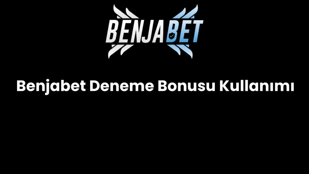 benjabet deneme bonusu kullanimi 1222
