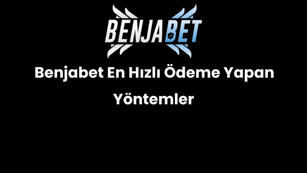 benjabet en hizli odeme yapan yontemler 1488