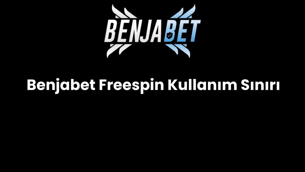 benjabet freespin kullanim siniri 1491