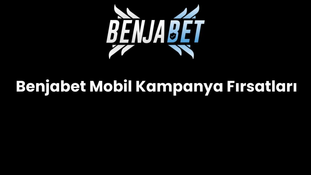 benjabet mobil kampanya firsatlari 1218