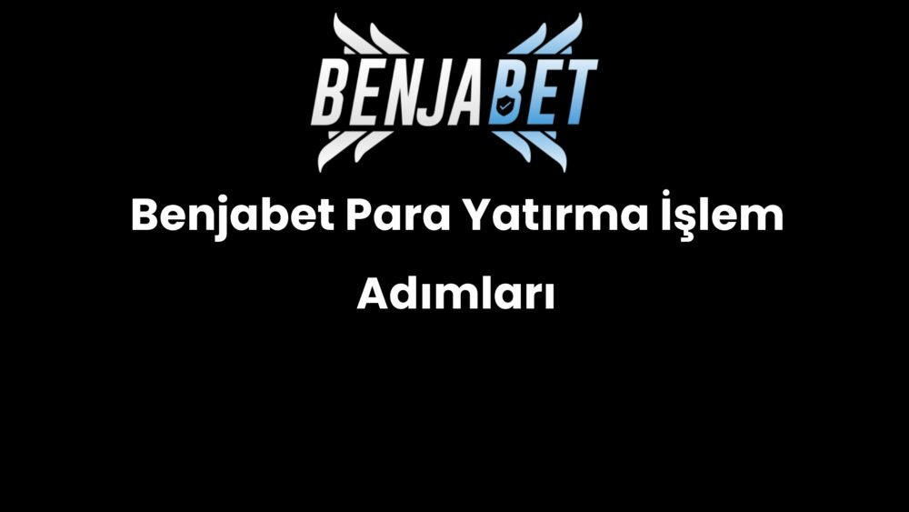 benjabet para yatirma islem adimlari 1275