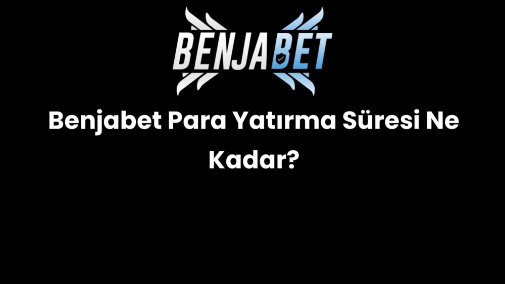benjabet para yatirma suresi ne kadar 1426