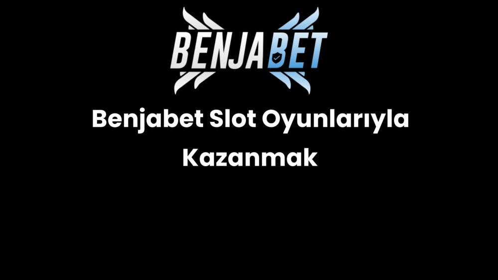 benjabet slot oyunlariyla kazanmak 1215