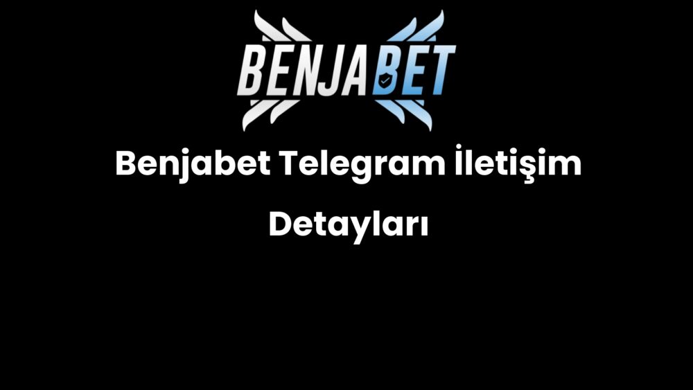 benjabet telegram iletisim detaylari 1299