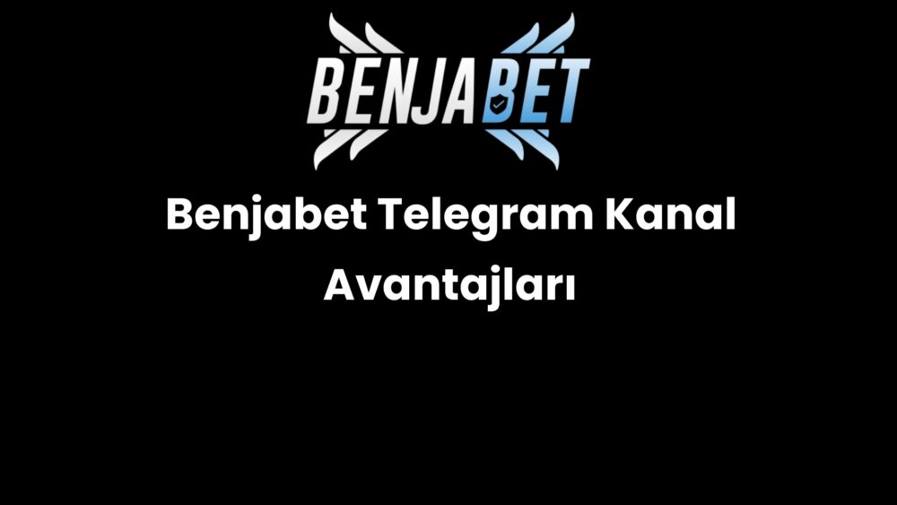 benjabet telegram kanal avantajlari 1466